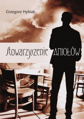 Stowarzyszenie aniołów - Hybiak Grzegorz