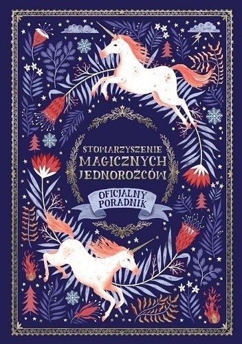 Stowarzyszenie Magicznych Jednorożców. Oficjalny poradnik - Selwyn E. Phipps