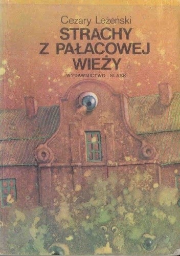 Strachy z Pałacowej Wieży czyli Filip detektywem - Cezary Leżeński