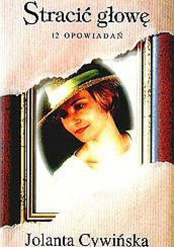 Stracić głowę - 12 opowiadań - Jolanta Cywińska