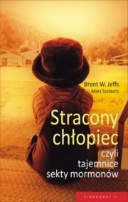 Stracony chłopiec czyli tajemnice sekty Mormonów - Brent W. Jeffs