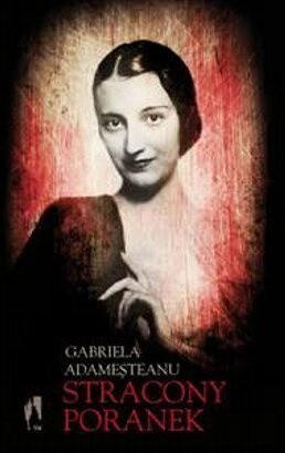 Stracony poranek - Gabriela Adameşteanu