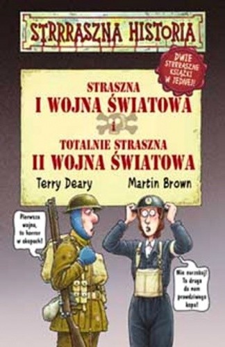 Straszna I wojna światowa i totalnie straszna II wojna światowa - Terry Deary