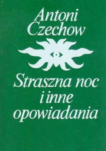 Straszna noc i inne opowiadania - Antoni Czechow