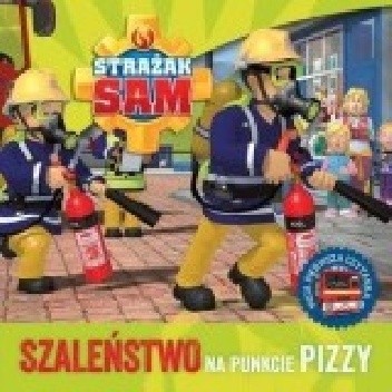 Strażak Sam. Szaleństwo na punkcie pizzy - Anna Tarnowska