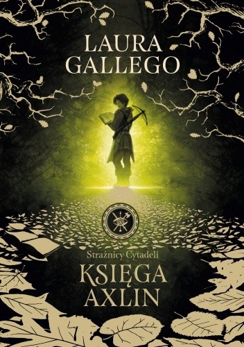 Strażnicy Cytadeli. Księga Axlin, cz. 1 - Laura Gallego Garcia