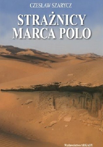 Strażnicy Marca Polo - Czesław Szarycz