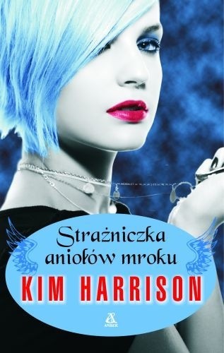 Strażniczka aniołów mroku - Kim Harrison