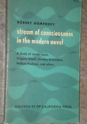 Stream of Consciousness in the Modern Novel - Robert Humphrey