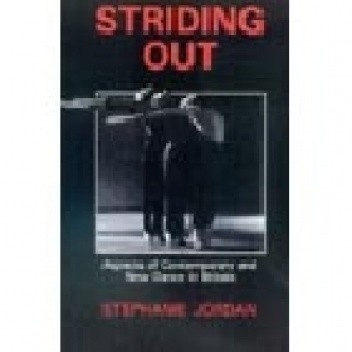 Striding Out: Aspects of Contemporary and New Dance in Britain - Stephanie Jordan
