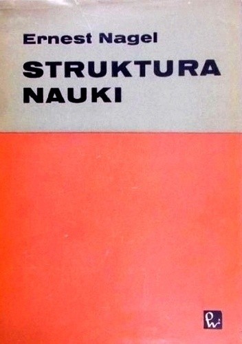 Struktura nauki. Zagadnienia logiki wyjaśnień naukowych - Ernest Nagel