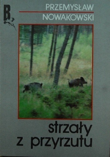 Strzały z przyrzutu - Przemysław Nowakowski