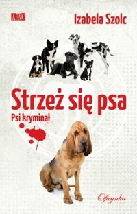 Strzeż się psa - Izabela Szolc