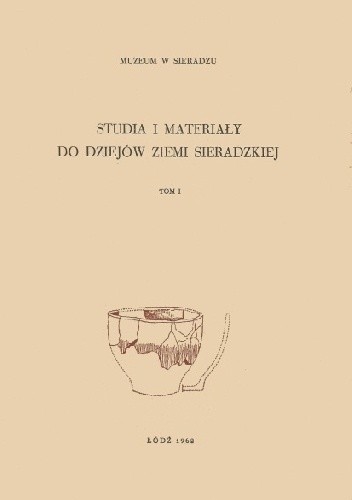 Studia i materiały do dziejów Ziemi Sieradzkiej t. 1 - Jan Piotr Dekowski