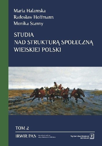 Studia nad strukturą społeczną wiejskiej Polski. Tom 2: Przestrzenne zróżnicowanie struktury społecznej - Maria Halamska