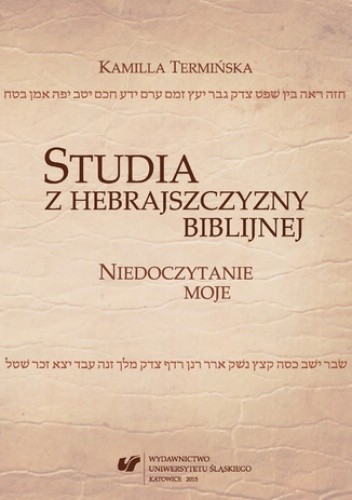 Studia z hebrajszczyzny biblijnej. Niedoczytanie moje - Kamilla Termińska