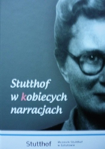 Stutthof w kobiecych narracjach - Wirginia Węglińska