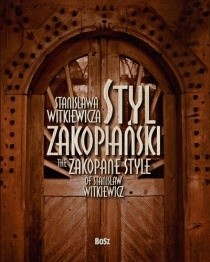 Styl zakopiański Stanisława Witkiewicza - Teresa Jabłońska