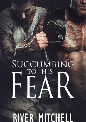 Succumbing to His Fear - River Mitchell
