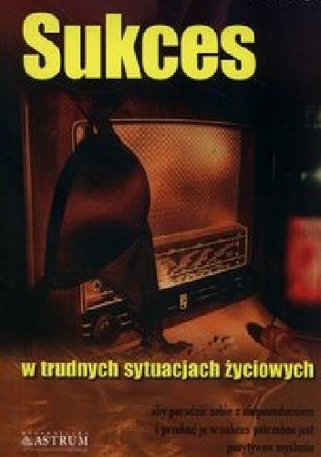Sukces w trudnych sytuacjach życiowych - Werner Stingl