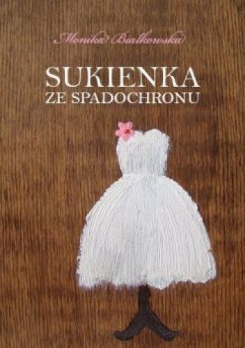Sukienka ze spadochronu - Monika Białkowska