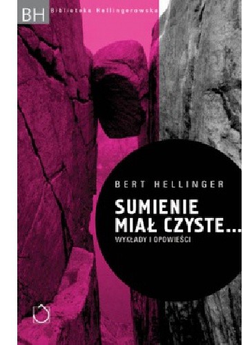 Sumienie miał czyste. Wykłady i opowieści - Bert Hellinger