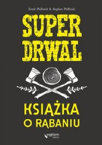 Superdrwal. Książka o rąbaniu - Frank Philbrick