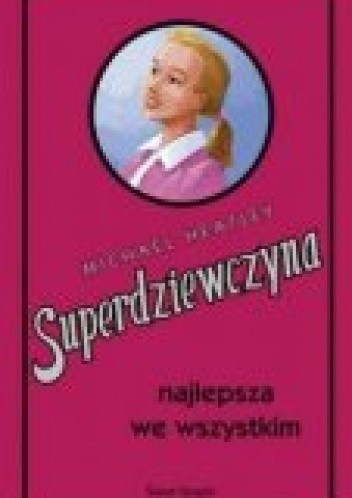 Superdziewczyna najlepsza we wszystkim - Michael Heatley