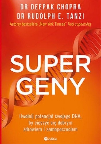 Supergeny. Uwolnij potencjał swojego DNA, by cieszyć się dobrym zdrowiem i samopoczuciem - Deepak Chopra