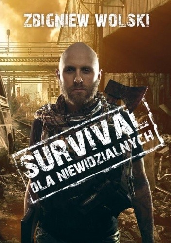 Survival dla niewidzialnych - Zbigniew Wolski