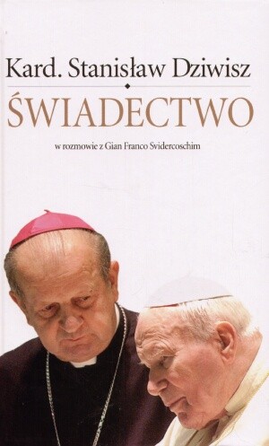 Świadectwo. W rozmowie z Gian Franco Svidercoschim - Stanisław Dziwisz