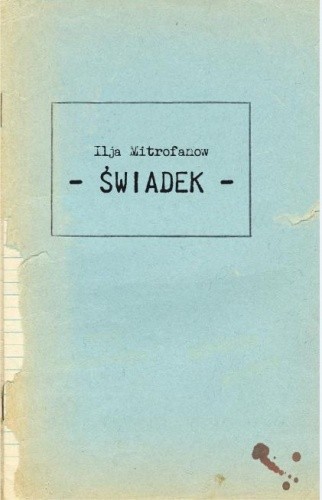 Świadek - Ilja Mitrofanow