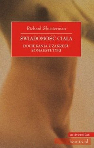 Świadomość ciała. Dociekania z zakresu somaestetyki - Richard Shusterman