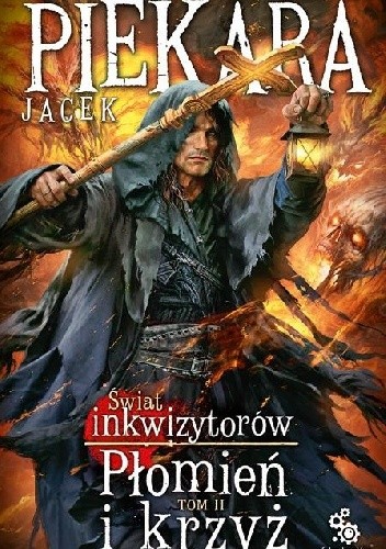Świat inkwizytorów. Płomień i krzyż t. II - Jacek Piekara