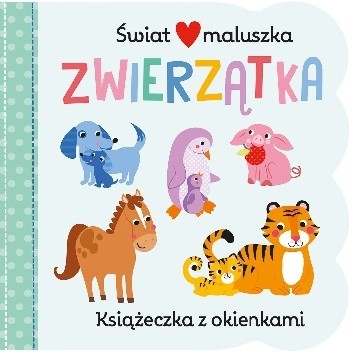 Świat maluszka. Zwierzątka. Książeczka z okienkami - Martina Hogan (ilustr.)
