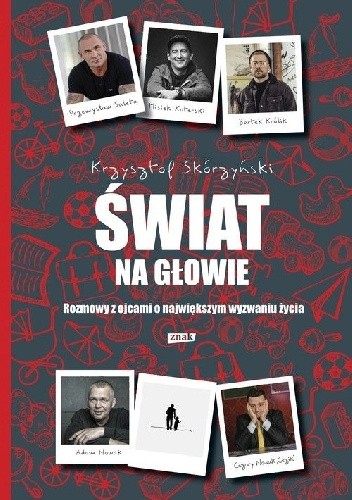 Świat na głowie. Rozmowy z ojcami o największym wyzwaniu życia - Krzysztof Skórzyński
