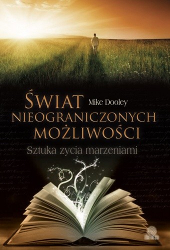 Świat nieograniczonych możliwości - Mike Dooley