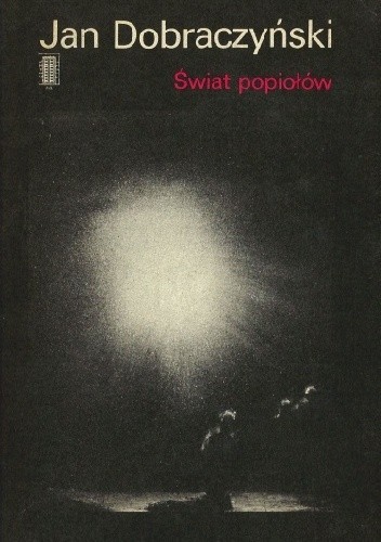 Świat popiołów - Jan Dobraczyński