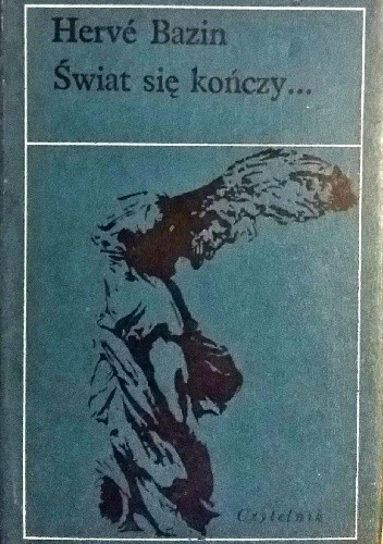 Świat się kończy... - Hervé Bazin
