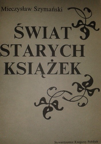 Świat starych książek (antykwariat księgarski) - Mieczysław Szymański