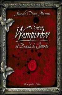 Świat wampirów. Od Draculi do Edwarda - Manuela Dunn-Mascetti