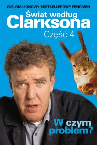 Świat według Clarksona, część 4. W czym problem? - Jeremy Clarkson