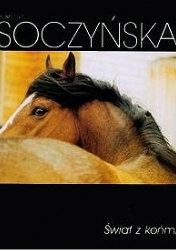 Świat z końmi - Justyna Soczyńska