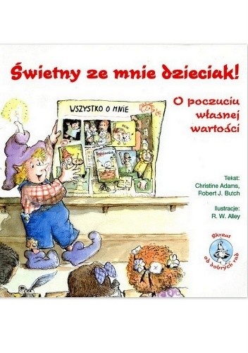 Świetny ze mnie dzieciak! O poczuciu własnej wartości - R. W. Alley
