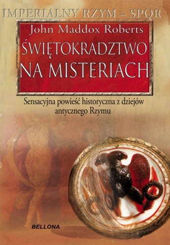 Świętokradztwo na misteriach. Sensacyjna powieść historyczna z dziejów antycznego Rzymu - John Maddox Roberts