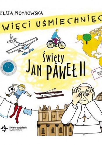 Święty Jan Paweł II. Święci uśmiechnięci - Eliza Piotrowska