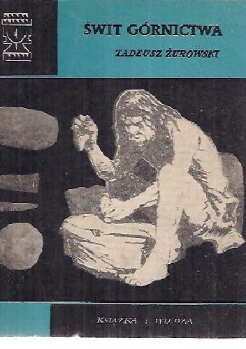 Świt górnictwa - Tadeusz Żurowski
