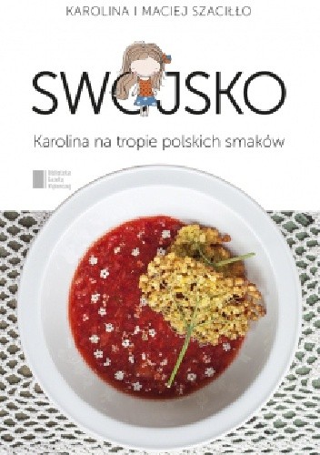 Swojsko Karolina na tropie polskich smaków - Maciej Szaciłło