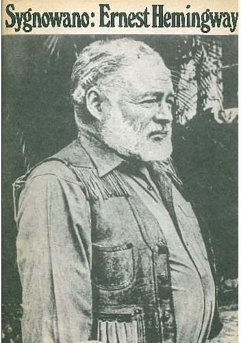 Sygnowano: Ernest Hemingway. Artykuły i reportaże 1920-1956 - Ernest Hemingway