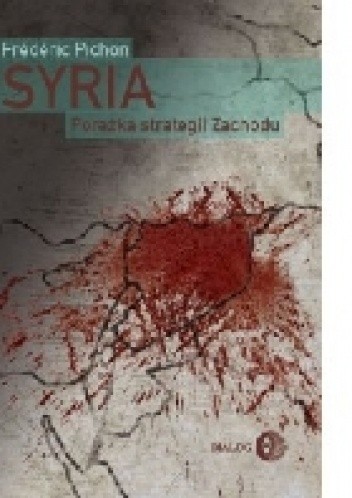 Syria. Porażka strategii Zachodu - Frédéric Pichon